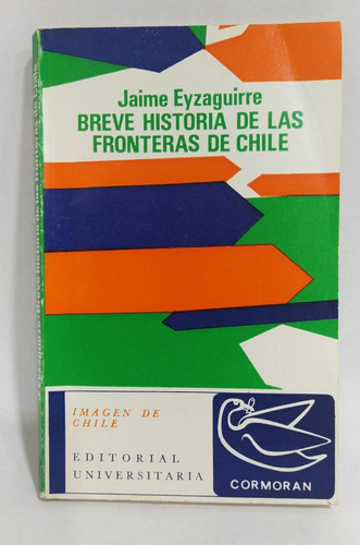 Breve Historia De Las Fronteras De Chile / Jaime Eyzaguirre