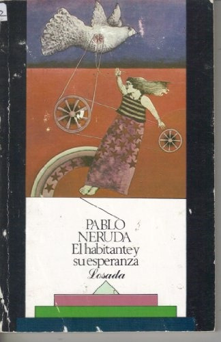 Habitante Y Su Esperanza, El, De Pablo Neruda. Editorial Losada, Edición 1 En Español
