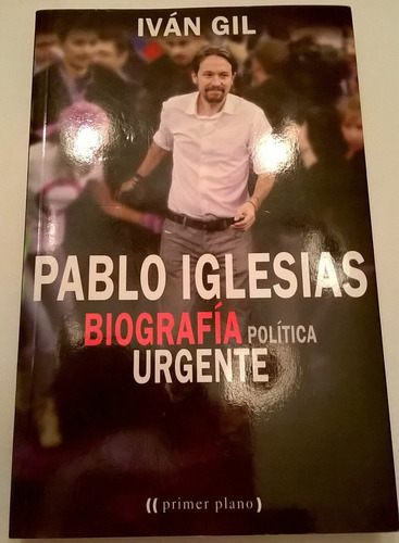 Pablo Iglesias  Biografía Política Urgente