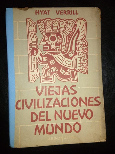 Libro Viejas Civilizaciones Del Nuevo Mundo Hyat Verrill