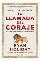 Comprar La Llamada Del Coraje, De Ryan Holiday. Editorial Conecta, T