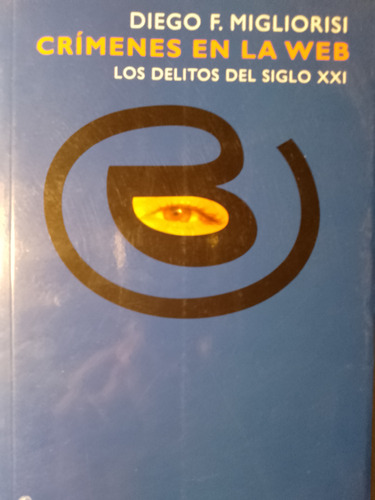 Los Delitos En Internet Del Siglo Xxi - Migliorisi