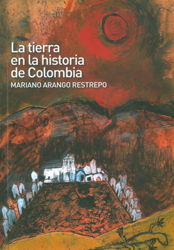 La Tierra En La Historia De Colombia
