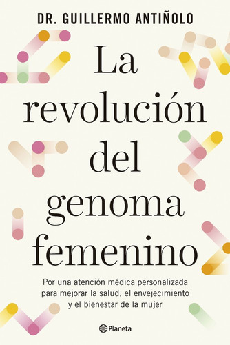La Revolucion Del Genoma Femenino, De Dr. Guillermo Antiñolo. Editorial Editorial Planeta, Tapa Blanda En Español, 2025