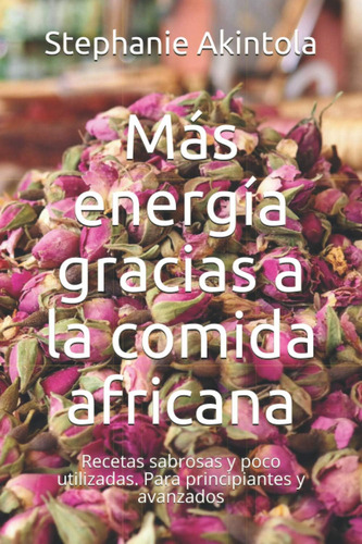 Libro: Más Energía Gracias A La Comida Africana: Recetas Sab