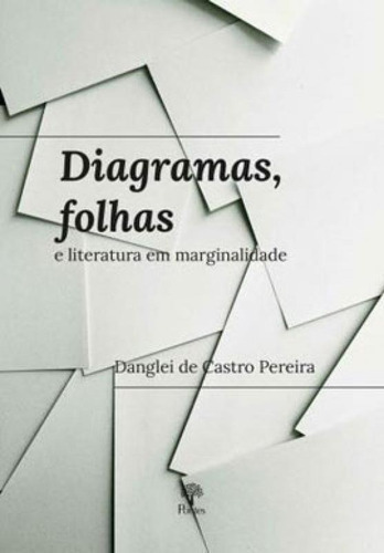 Diagramas, Folhas E Literatura Em Marginalidade, De Pereira, Danglei De Castro. Editora Pontes Editores, Capa Mole Em Português