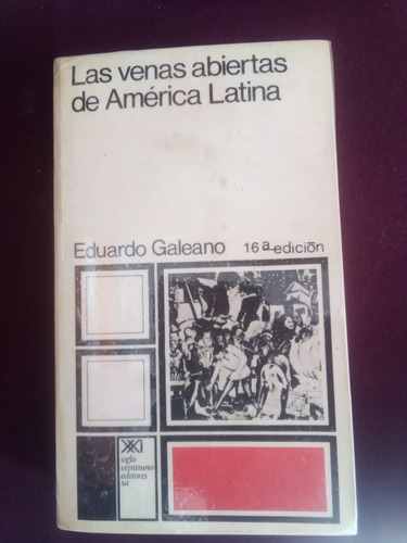 Las Venas Abiertas De America Latina - Eduardo Galeano