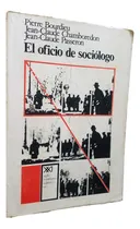Comprar El Oficio De Sociologo Pierre Bourdieu Y Otros Siglo Xxi