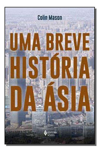 Libro Uma Breve Historia Da Asia De Mason Colin Vozes