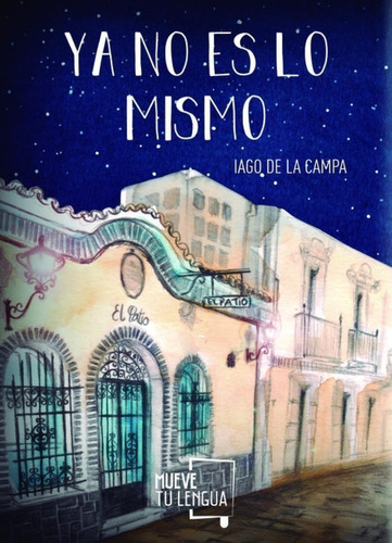 Libro: Ya No Es Lo Mismo. De La Campa, Iago. Muevetulengua
