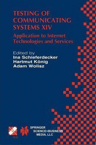 Testing Of Communicating Systems Xiv, De Ina Schieferdecker. Editorial Springer Verlag New York Inc, Tapa Blanda En Inglés