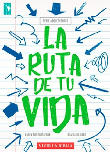 Libro - La Ruta De Tu Vida: Serie Adolescentes - Vivir La B