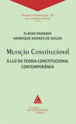 Mutaçao Constitucional: A Luz Da Teoria Constitucional Contemporanea, De Souza, Henrique De. Editora Livraria Do Advogado, Capa Mole, Edição 1ª Edição - 2018 Em Português