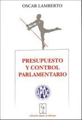 Presupuesto Y Control Parlamentario - Oscar Lamberto