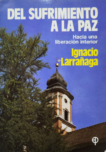 Del Sufrimiento A La Paz Ignacio Larrañaga