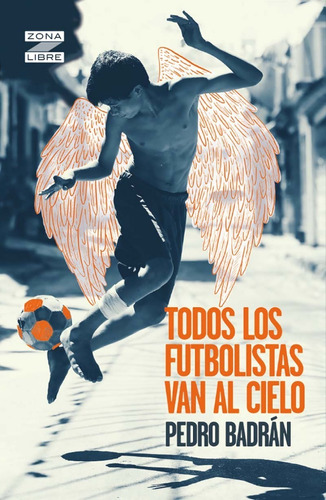Todos Los Futbolistas Van Al Cielo - Libro Nuevo, Original
