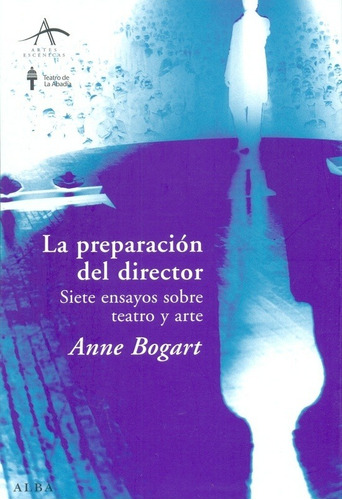 La Preparacion Del Director - Bogart, Anne