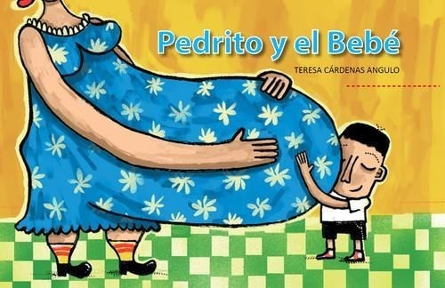 Libro: Pedrito Y El Bebé. Teresa Cardenas Angulo. Citmatel (