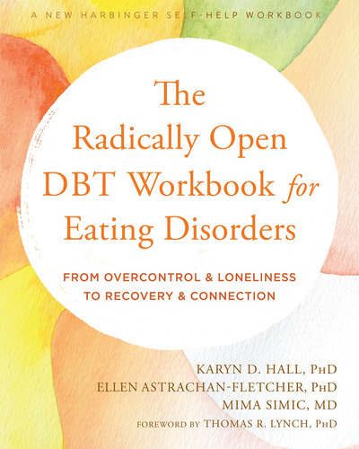 The Radically Open Dbt Workbook For Eating Disorders: From O