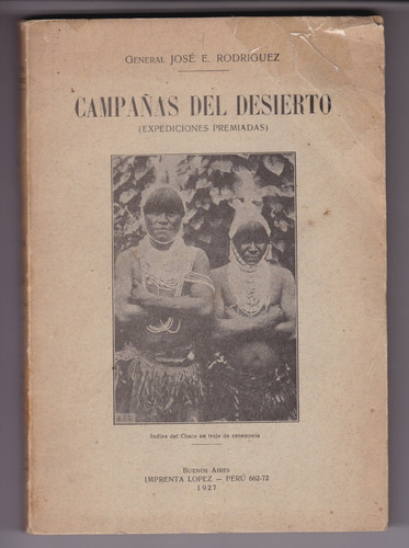 Campañas Del Desierto Gral. José E. Rodriguez 1927