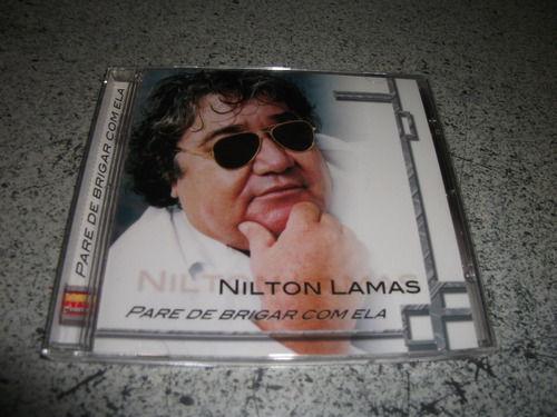 Cd - Nilton Lamas Pare De Brigar Com Ela 