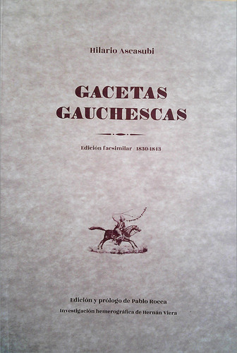 Gacetas Gauchescas   Edicion Facsimilar 1830 1843