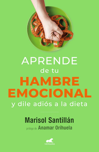 Libro: Aprende De Tu Hambre Emocional: Y Dile Adiós A La Die