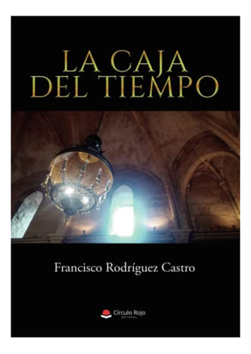 Libro La Caja Del Tiempo De Francisco Rodríguez Castro