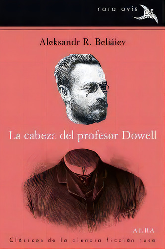 La Cabeza Del Profesor Dowell, De Beliáiev, Aleksandr R.. Alba Editorial En Español