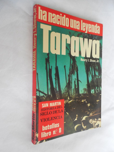 Tarawa Henry I Shaw Jr Ha Nacido Una Leyenda Ed San Martin