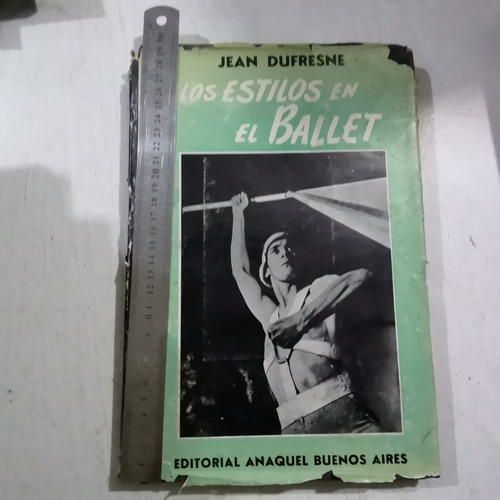 Los Estilos En El Ballet. Jean Dufresne. 1945.