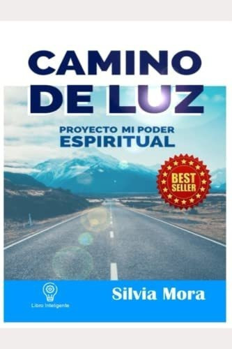 Camino De Luz Proyecto Mi Poder Espiritual..., De Mora, Sil. Editorial Independently Published En Español