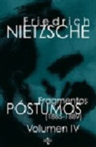 Fragmentos Póstumos (1885-1889), Nietzsche, Tecnos