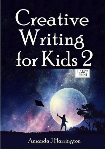 Creative Writing For Kids 2 Large Print, De Harrington, Amanda J.. Editorial Lulu Pr, Tapa Blanda En Inglés