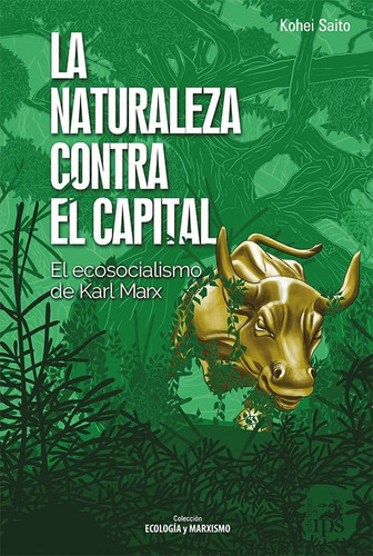 La Naturaleza Contra El Capital - Kohei Saito, de Saito, Kohei. Editorial Edic.Ips, tapa blanda en español, 2023
