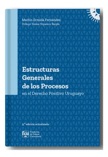 Estructuras Generales De Los Procesos En El Derecho Positivo Uruguayo, De Martín Ermida Fernández. Editorial Fundación De Cultura Universitaria, Tapa Blanda En Español