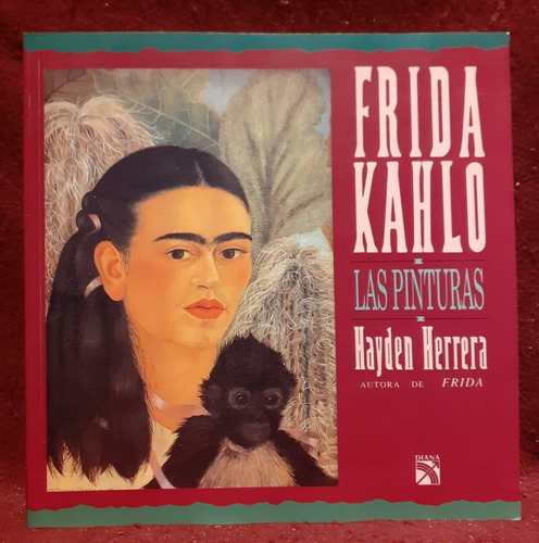 Frida Kahlo - Las Pinturas - Hayden Herrera - Diana