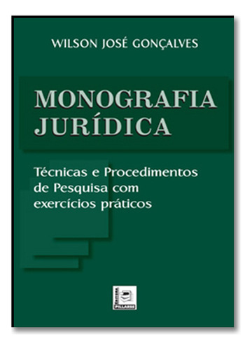 Monografia Juridica - Tecnicas E Procedimentos De Pesquisa Com Exercicios P, De Wilson  José Gonçalves. Editora Pillares Em Português