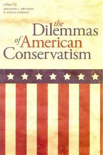 The Dilemmas Of American Conservatism, De Kenneth L. Deutsch. Editorial The University Press Of Kentucky, Tapa Dura En Inglés