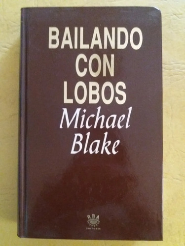 Bailando Con Lobos - Michael Blake - Novela - Rba - 1993
