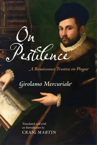On Pestilence: A Renaissance Treatise On Plague, De Mercuriale, Girolamo. Editorial Univ Of Pennsylvania Pr, Tapa Blanda En Inglés