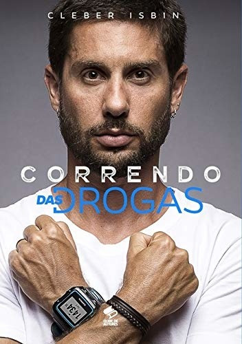 Correndo das drogas, de Isbin, Cleber. Editorial Clube de Autores, capa mole em português, 2019