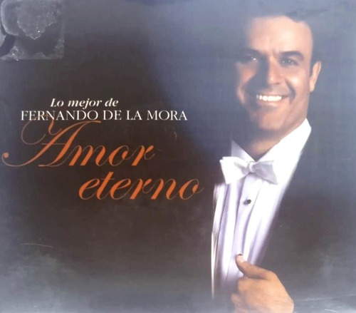 Lo Mejor De Fernando De La Mora: Amor Eterno Digipack New Cd