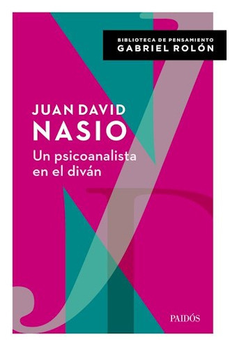 Libro Un Psicoanalista En El Diván - Juan David Nasio, De Juan David Nasio., Vol. 1. Editorial Paidós, Tapa Blanda, Edición 1 En Español, 2023