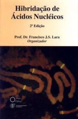 Hibridação De Ácidos Nucléicos, De Francisco J. S. Lara. Editora Holos, Capa Mole Em Português