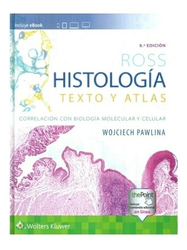 Ross,  Histología  Texto. Y. Atlas.  8 Va. Edición. 2. Tomos