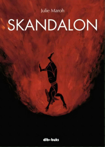 Skandalon, de MAROH, JULIE. Editorial DIBBUKS, tapa dura en español, 2014