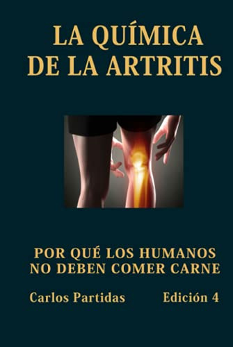 La Quimica De La Artritis: Porque Los Humanos No Deben Comer