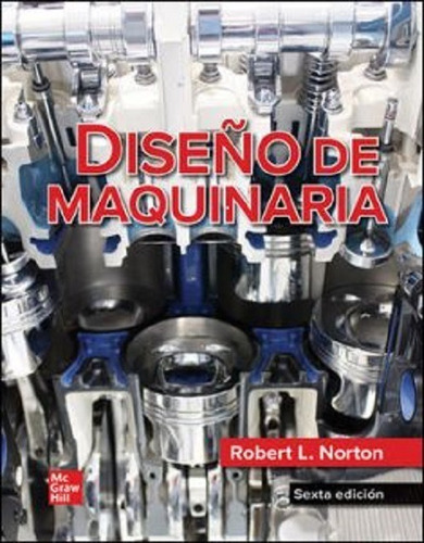 Diseño De Maquinaria, De Norton. Editorial Mc Graw Hill, Tapa Blanda, Edición 6 Ed En Español, 2021