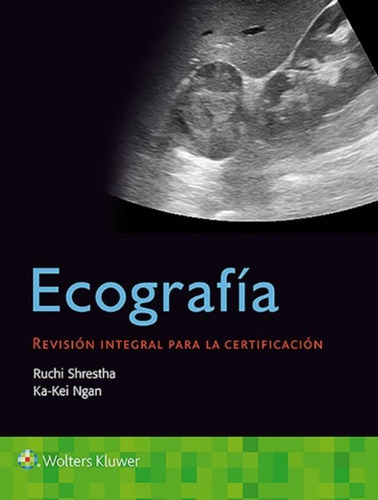 Ecografía Revisión Integral Para La Certificación, De Ruchi Shrestha. Editorial Wolters Kluwer, Tapa Blanda En Español, 2020